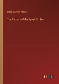 Cover image for The Primacy of the Apostolic See