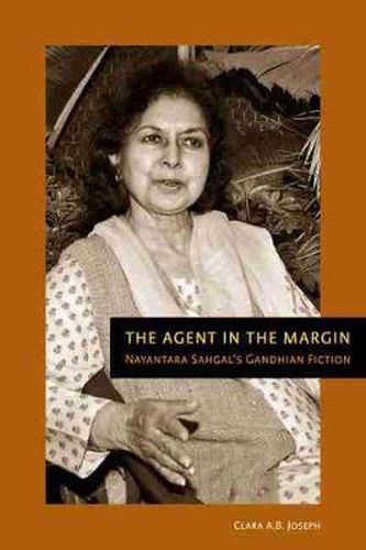 Cover image for The Agent in the Margin: Nayantara Sahgal's Gandhian Fiction