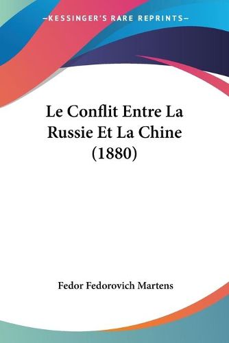 Cover image for Le Conflit Entre La Russie Et La Chine (1880)