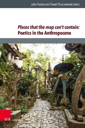 Cover image for Places that the map can't contain: Poetics in the Anthropocene