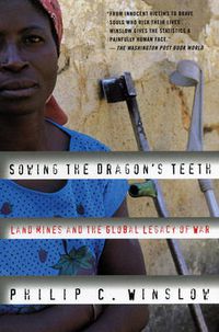 Cover image for Sowing the Dragon's Teeth: Land Mines and the Global Legacy of War