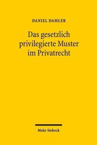 Cover image for Das gesetzlich privilegierte Muster im Privatrecht