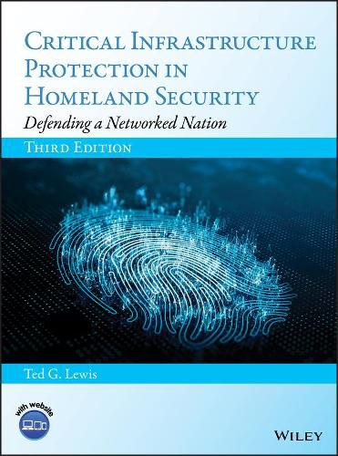 Critical Infrastructure Protection in Homeland Security - Defending a Networked Nation, Third Edition