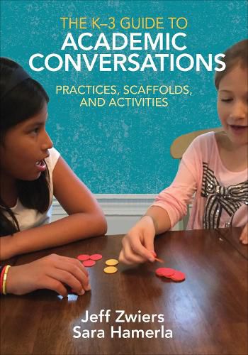 Cover image for The K-3 Guide to Academic Conversations: Practices, Scaffolds, and Activities