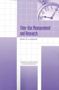 Cover image for Time-Use Measurement and Research: Report of a Workshop