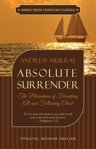 Cover image for Absolute Surrender: The Blessedness of Forsaking All and Following Christ