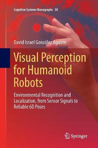 Cover image for Visual Perception for Humanoid Robots: Environmental Recognition and Localization, from Sensor Signals to Reliable 6D  Poses