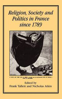 Cover image for Religion, Society and Politics in France since 1789