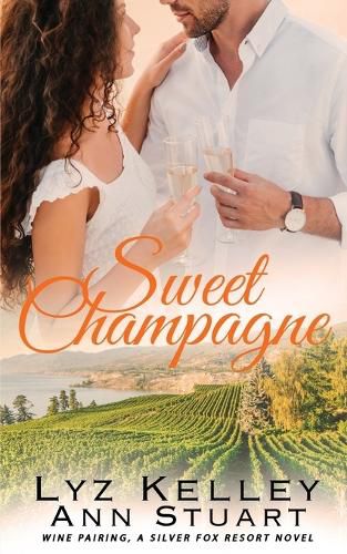 Sweet Champagne: Wine Pairing, A Silver Fox Resort Second Chance Novel