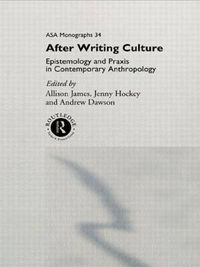 Cover image for After Writing Culture: Epistemology and Praxis in Contemporary Anthropology