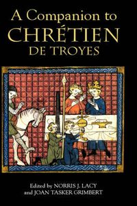 Cover image for A Companion to Chretien de Troyes
