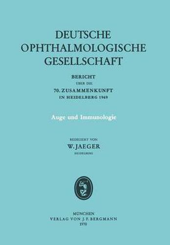 Cover image for Auge Und Immunologie: Bericht UEber Die 70. Zusammenkunft Der Deutschen Ophthalmologischen Gesellschaft in Heidelberg 1969