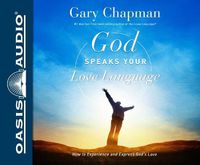 Cover image for God Speaks Your Love Language (Library Edition): How to Express and Experience God's Love