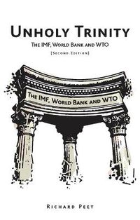 Cover image for Unholy Trinity: The IMF, World Bank and WTO