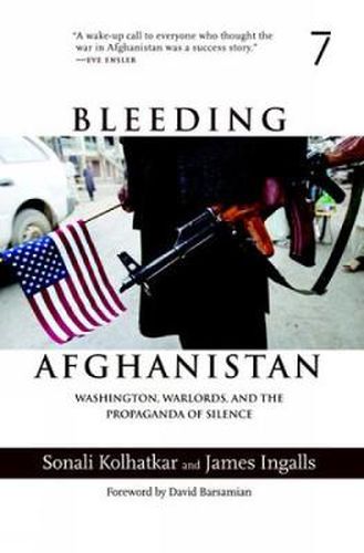 Bleeding Afghanistan: How the U.S. Destroyed a Country