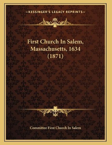 Cover image for First Church in Salem, Massachusetts, 1634 (1871)