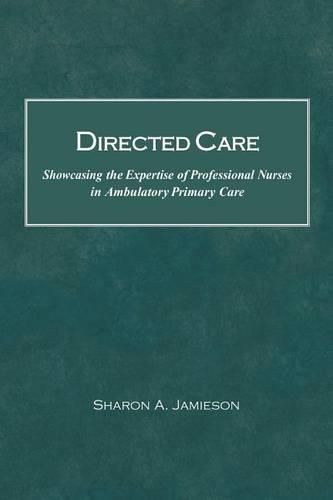 Cover image for Directed Care: Showcasing the Expertise of Professional Nurses in Ambulatory Primary Care