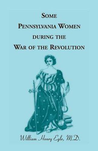 Cover image for Some Pennsylvania Women During the War of the Revolution