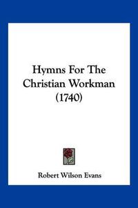 Cover image for Hymns for the Christian Workman (1740)