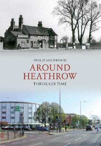 Cover image for Around Heathrow Through Time