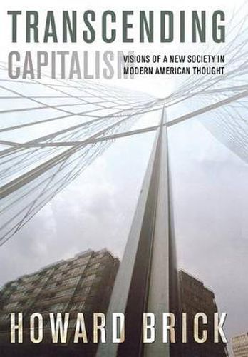 Cover image for Transcending Capitalism: Visions of a New Society in Modern American Thought