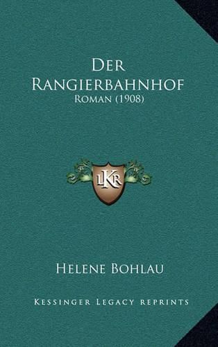 Der Rangierbahnhof: Roman (1908)