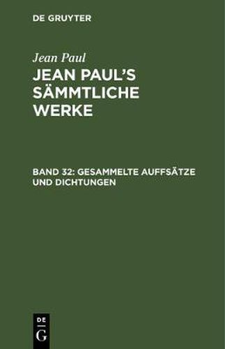 Cover image for Jean Paul's Sammtliche Werke, Band 32, Gesammelte Auffsatze und Dichtungen