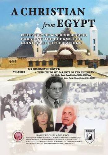 Cover image for A Christian From Egypt: Life Story Of A Neurosurgeon Pursuing The Dreams For Quintuple Certifications