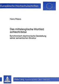 Cover image for Das Mittelenglische Wortfeld Schlecht/Boese: Synchronisch-Diachronische Darstellung Seiner Semantischen Struktur