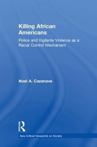 Cover image for Killing African Americans: Police and Vigilante Violence as a Racial Control Mechanism