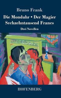 Cover image for Die Monduhr / Der Magier / Sechzehntausend Francs: Drei Novellen