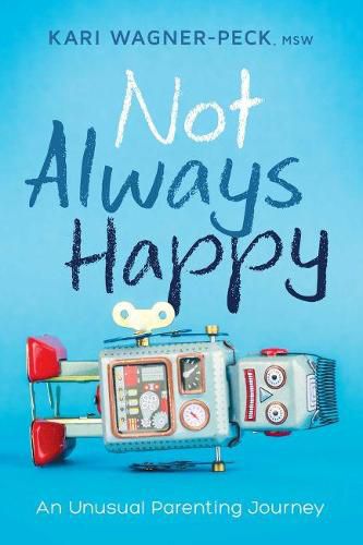 Cover image for Not Always Happy: An Unusual Parenting Journey