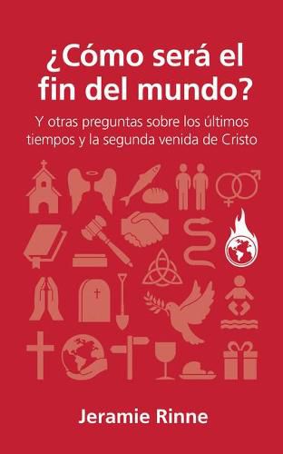 Cover image for ?Como Sera El Fin del Mundo?: Y Otras Preguntas Sobre Los Ultimos Tiempos Y La Segunda Venida de Cristo