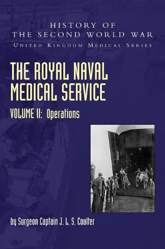 Cover image for The Royal Naval Medical Service Volume II Operations