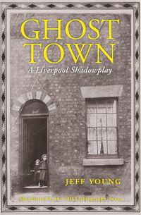 Cover image for Ghost Town: A Liverpool Shadowplay