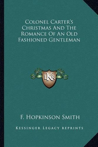 Cover image for Colonel Carter's Christmas and the Romance of an Old Fashioned Gentleman