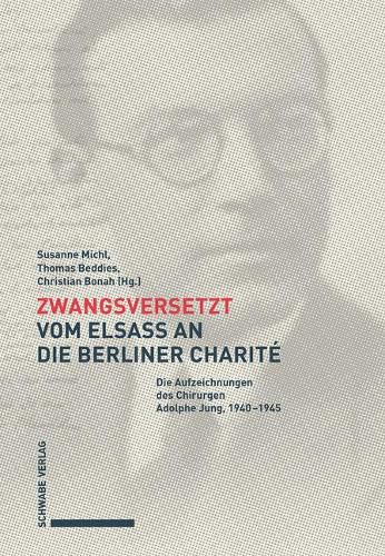 Cover image for Zwangsversetzt - Vom Elsass an Die Berliner Charite: Die Aufzeichnungen Des Chirurgen Adolphe Jung, 1940-1945