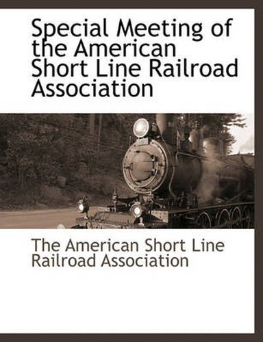 Cover image for Special Meeting of the American Short Line Railroad Association