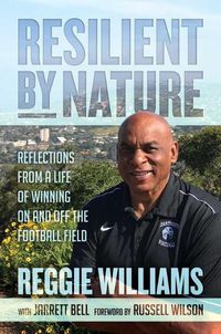 Cover image for Resilient by Nature: Reflections from a Life of Winning on and Off the Football Field