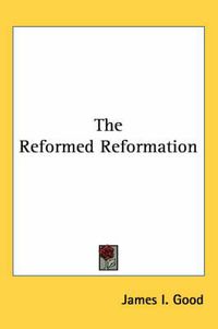 Cover image for The Reformed Reformation