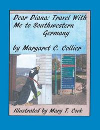 Cover image for Dear Diana: Travel with Me to Southwestern Germany