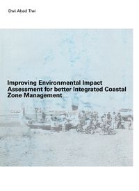 Cover image for Improving Environmental Impact Assessment for Better Integrated Coastal Zone Management: PhD, UNESCO-IHE, Delft