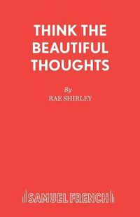 Cover image for Think the Beautiful Thoughts