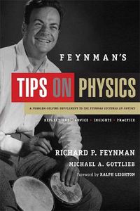 Cover image for Feynman's Tips on Physics: How to Tackle Physics' Toughest Problems, from the Feynman Lectures on Physics and Everywhere Else