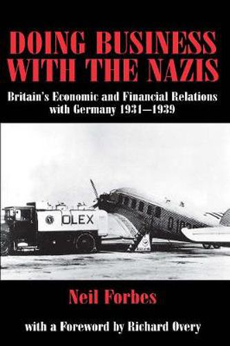 Doing Business with the Nazis: Britain's Economic and Financial Relations with Germany 1931-39