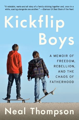 Cover image for Kickflip Boys: A Memoir of Freedom, Rebellion, and the Chaos of Fatherhood