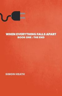 Cover image for When Everything Falls Apart: Book One: The End