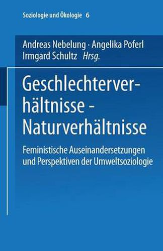 Cover image for Geschlechterverhaltnisse -- Naturverhaltnisse: Feministische Auseinandersetzungen Und Perspektiven Der Umweltsoziologie