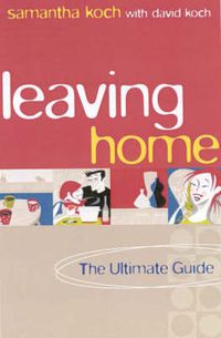 Cover image for Leaving Home: The ultimate guide