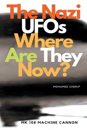 Cover image for The Nazi UFOs Where Are They Now?